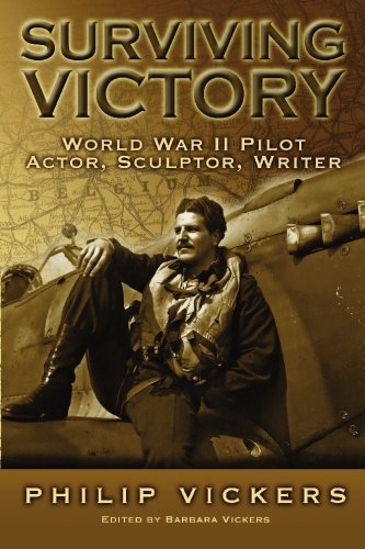 Surviving Victory: World War II Pilot, Actor, Sculptor, Writer [Paperback] Vickers, Philip; Vickers, Barbara and Vickers, Helen Wagner - Wide World Maps & MORE!