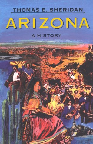 Arizona: A History Sheridan, Thomas E. - Wide World Maps & MORE!
