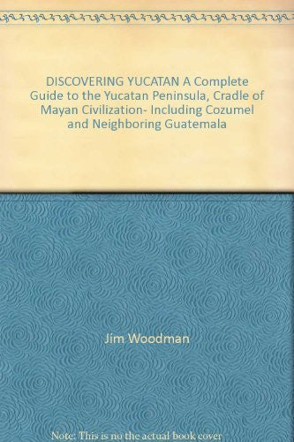 DISCOVERING YUCATAN A Complete Guide to the Yucatan Peninsula, Cradle of Mayan Civilization- Including Cozumel and Neighboring Guatemala - Wide World Maps & MORE! - Book - Wide World Maps & MORE! - Wide World Maps & MORE!