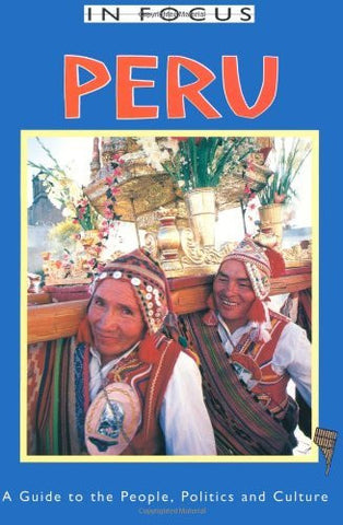 Peru In Focus: A Guide to the People, Politics and Culture (In Focus Guides) - Wide World Maps & MORE! - Book - Brand: Interlink Publishing Group - Wide World Maps & MORE!