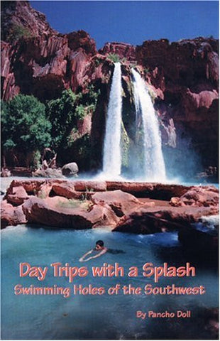 Day Trips with a Splash: Swimming Holes of the Southwest - Wide World Maps & MORE! - Book - RUNNING WATER PUB - Wide World Maps & MORE!