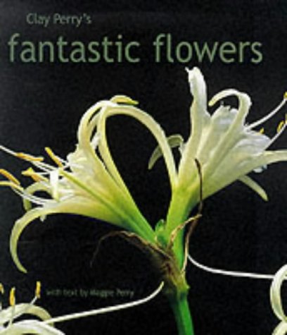 Clay Perry's Fantastic Flowers Perry, Maggie - Wide World Maps & MORE!