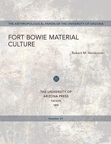 Fort Bowie Material Culture (Anthropological Papers) - Wide World Maps & MORE! - Book - Wide World Maps & MORE! - Wide World Maps & MORE!