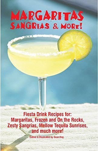 Margaritas Sangrias & More: Fiesta Drink Recipes for: Margaritas, Frozen and on the Rocks, Zesty Sangrias, Mellow Tequilla Sunrises, and Much More! - Wide World Maps & MORE! - Book - Brand: Golden West Pub - Wide World Maps & MORE!