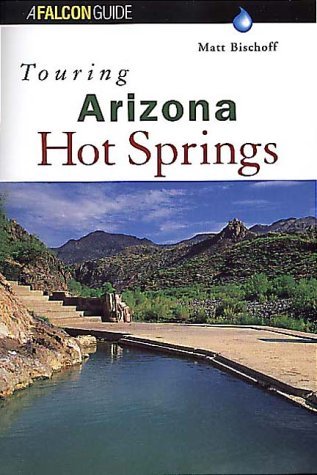 Touring Arizona Hot Springs (Touring Guides) - Wide World Maps & MORE! - Book - Brand: Falcon - Wide World Maps & MORE!