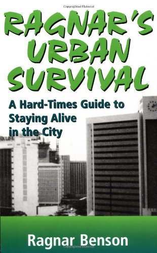 Ragnar's Urban Survival: A Hard-Times Guide to Staying Alive in the City - Wide World Maps & MORE!