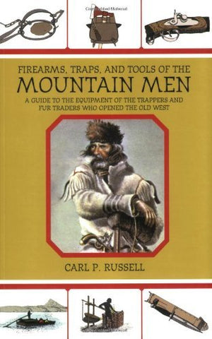 Firearms, Traps, and Tools of the Mountain Men: A Guide to the Equipment of the Trappers and Fur Traders Who Opened the Old West - Wide World Maps & MORE! - Book - Wide World Maps & MORE! - Wide World Maps & MORE!