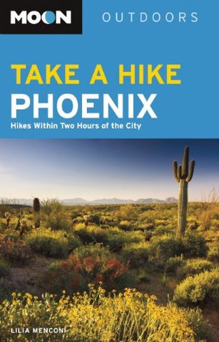 Moon Take a Hike Phoenix: Hikes within Two Hours of the City (Moon Outdoors) - Wide World Maps & MORE! - Book - Moon - Wide World Maps & MORE!