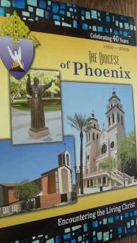 The Diocese of Phoenix 1969-2009 Celebrating 40 Years (Encountering the Living Christ) - Wide World Maps & MORE! - Book - Wide World Maps & MORE! - Wide World Maps & MORE!