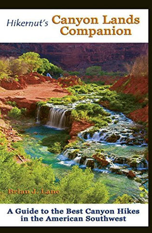 Hikernut's Canyon Lands Companion: A Guide to the Best Canyon Hikes in the American Southwest - Wide World Maps & MORE! - Book - Brand: Partners West - Wide World Maps & MORE!