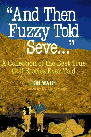 "And Then Fuzzy Told Seve...": A Collection of the Best True Golf Stories Ever Told - Wide World Maps & MORE! - Book - Wide World Maps & MORE! - Wide World Maps & MORE!