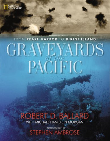 Graveyards of the Pacific: From Pearl Harbor to Bikini Island - Wide World Maps & MORE! - Book - NATIONAL GEOGRAPHIC - Wide World Maps & MORE!