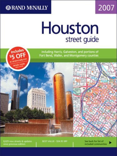 Rand Mcnally 2007 Houston Street Guide: Including Harris, Galveston, and Portions of Fort Bend, Waller, and Montgomery Counties - Wide World Maps & MORE! - Book - Wide World Maps & MORE! - Wide World Maps & MORE!