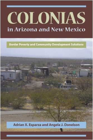 Colonias in Arizona and New Mexico: Border Poverty and Community Development Solutions - Wide World Maps & MORE! - Book - Brand: University of Arizona Press - Wide World Maps & MORE!