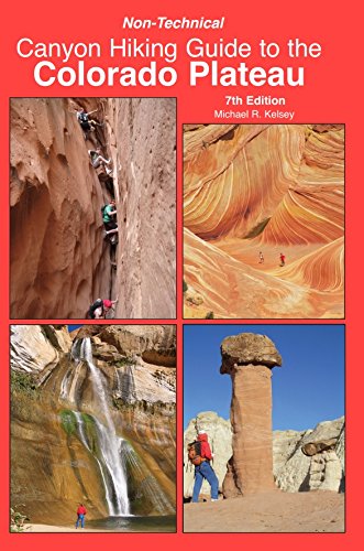 2018 Non-Technical Canyon Hiking Guide to the Colorado Plateau, 7th Edition - Wide World Maps & MORE! - Book - Kelsey Publishing Ltd - Wide World Maps & MORE!