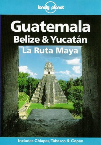 Lonely Planet Guatemala, Belize & Yucatan LA Ruta Maya (Lonely Planet Travel Guides) - Wide World Maps & MORE! - Book - Wide World Maps & MORE! - Wide World Maps & MORE!