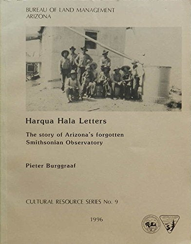 Harqua Hala letters the story of Arizona's forgotten 1920's Smithsonian Institution Observatory (SuDoc I 53.22/8:9) - Wide World Maps & MORE! - Book - Wide World Maps & MORE! - Wide World Maps & MORE!