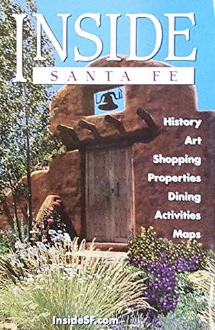 Inside Santa Fe Santa Fe's Premiuer Travel Planner History Art Shopping Properties Dining Activities Maps [Paperback] Staff - Wide World Maps & MORE!