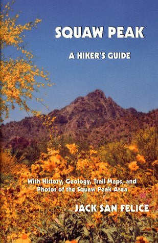 Squaw Peak: A Hiker's Guide : With History, Geology, Trail Maps, and Photos of the Squaw Peak Area - Wide World Maps & MORE! - Book - Wide World Maps & MORE! - Wide World Maps & MORE!