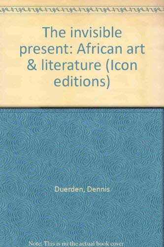 The invisible present: African art & literature (Icon editions) - Wide World Maps & MORE! - Book - Harper & Row - Wide World Maps & MORE!