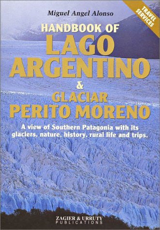 Lago Argentino & Glaciar Perito Moreno Handbook - Wide World Maps & MORE! - Book - Wide World Maps & MORE! - Wide World Maps & MORE!