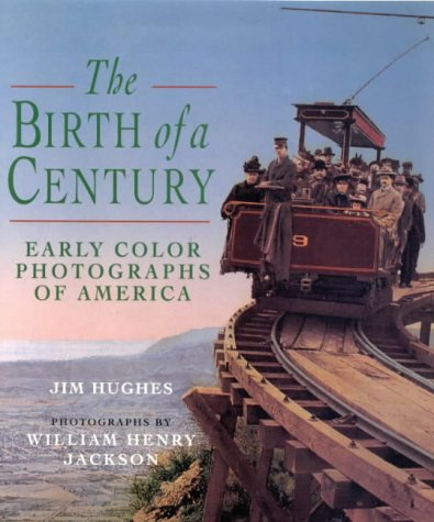The Birth of a Century: Early Color Photographs of America - Wide World Maps & MORE! - Book - Wide World Maps & MORE! - Wide World Maps & MORE!