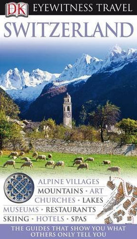 Switzerland (DK Eyewitness Travel Guide) - Wide World Maps & MORE! - Book - Wide World Maps & MORE! - Wide World Maps & MORE!