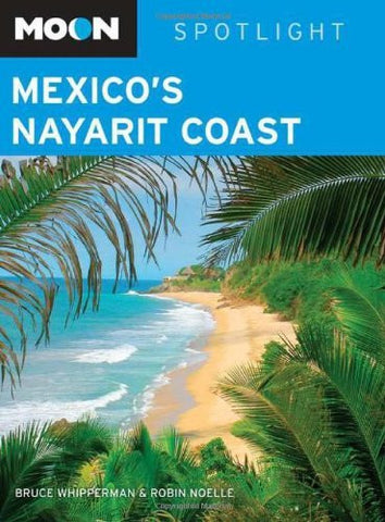Moon Handbooks Spotlight Mexico's Nayarit Coast - Wide World Maps & MORE! - Book - Brand: Avalon Travel Publishing - Wide World Maps & MORE!