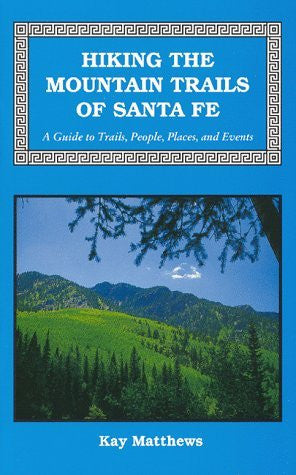 Hiking the Mountain Trails of Santa Fe: A Guide to Trails, People, Places & Events - Wide World Maps & MORE! - Book - Wide World Maps & MORE! - Wide World Maps & MORE!
