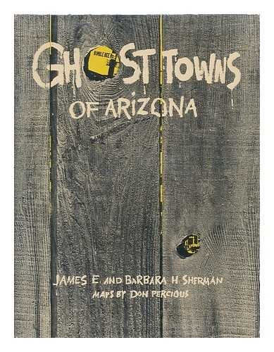 Ghost towns of Arizona / by James E. and Barbara H. Sherman. Maps by Don Percious - Wide World Maps & MORE! - Book - Wide World Maps & MORE! - Wide World Maps & MORE!