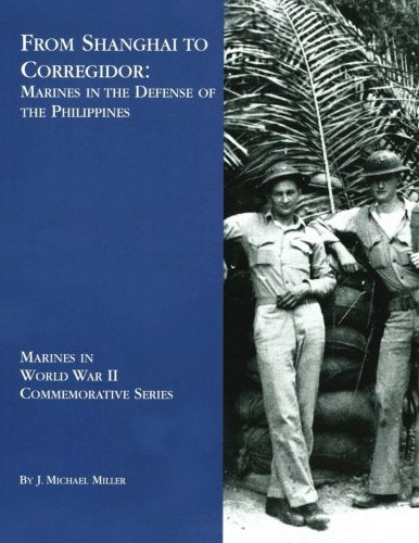 From Shanghai to Corregidor:  Marines in the Defense of the Philippines (Marines in World War II Commemorative Series) - Wide World Maps & MORE! - Book - Wide World Maps & MORE! - Wide World Maps & MORE!