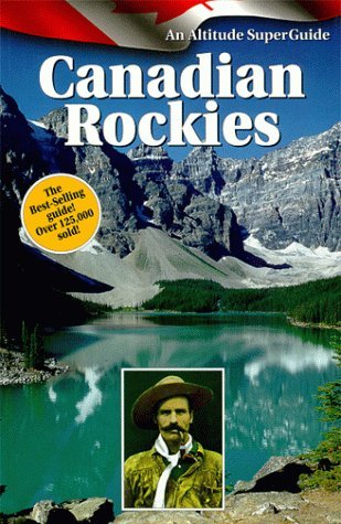 Canadian Rockies: An Altitude Superguide - Wide World Maps & MORE! - Book - Wide World Maps & MORE! - Wide World Maps & MORE!