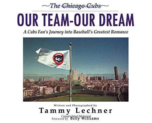 Our Team―Our Dream: A Cubs Fan's Journey into Baseball's Greatest Romance - Wide World Maps & MORE!