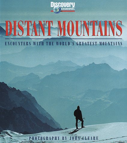 Distant Mountains: Encounters with the World's Greatest Mountains (Discovery Channel Books) - Wide World Maps & MORE!