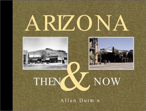 Arizona Then & Now - Wide World Maps & MORE! - Book - Westcliff Publishers Inc - Wide World Maps & MORE!