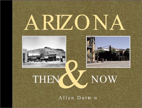 Arizona Then & Now - Wide World Maps & MORE!