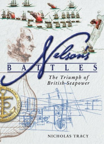 Nelson's Battles: The Triumph of British Seapower - Wide World Maps & MORE! - Book - Naval Institute Press - Wide World Maps & MORE!
