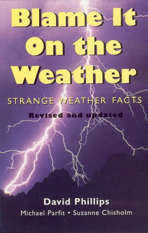 Blame It on the Weather (Rev) [Paperback] Phillips, David W.;Parfit, Michael;Chisholm, Suzanne and Illustrated - Wide World Maps & MORE!