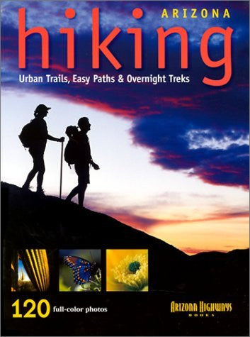 Arizona Hiking: Urban Trails, Easy Paths & Overnight Treks - Wide World Maps & MORE! - Book - Brand: Arizona Highways - Wide World Maps & MORE!