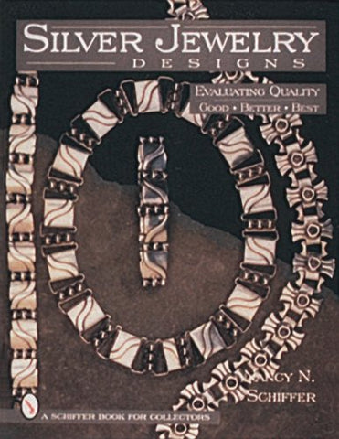 Silver Jewelry Designs: Evaluating Quality Good * Better * Best (Schiffer Book for Collectors (Hardcover)) - Wide World Maps & MORE! - Book - Schiffer Publishing - Wide World Maps & MORE!
