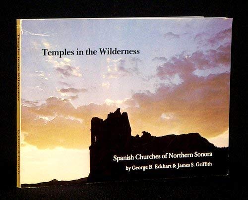 Temples in the Wilderness: the Spanish Churches of Northern Sonora, Their Architecture, Their Past and Present Appearance, and How to Reach Them - Wide World Maps & MORE! - Book - Wide World Maps & MORE! - Wide World Maps & MORE!