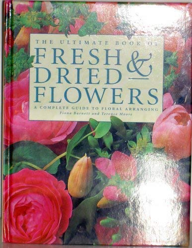 The Ultimate Book of Fresh & Dried Flowers - Wide World Maps & MORE!