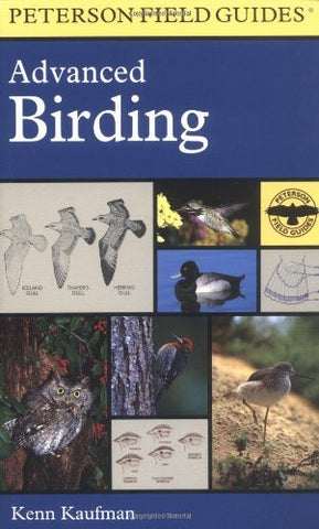 A Peterson Field Guide to Advanced Birding: Birding Challenges and How to Approach Them (Peterson Field Guides) - Wide World Maps & MORE! - Book - Peterson Books - Wide World Maps & MORE!