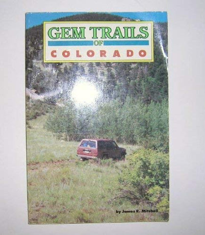 Gem Trails of Colorado [Paperback] Mitchell, James R - Wide World Maps & MORE!