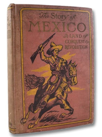 The Story of Mexico a Land of Conquest and Revolution - Wide World Maps & MORE! - Book - Wide World Maps & MORE! - Wide World Maps & MORE!