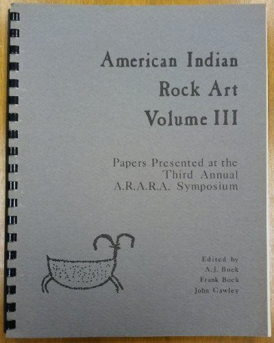 American Indian Rock Art Volume III - Papers Presented at the Third Annual A.R.A.R.A. Symposium, Ridgecrest, California, Mary 29, 30, 31, 1976 - Wide World Maps & MORE! - Book - Wide World Maps & MORE! - Wide World Maps & MORE!