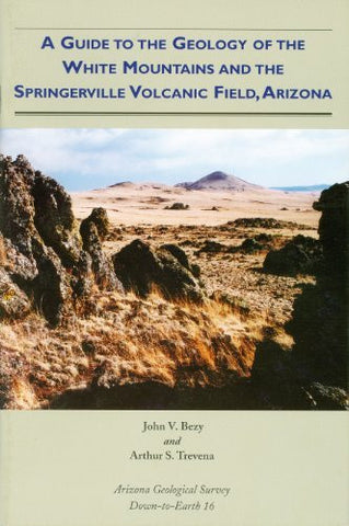 A Guide to the Geology of the White Mountains and the Springerville Volcanic Field (Down To Earth Series, Volume 16) - Wide World Maps & MORE! - Book - Wide World Maps & MORE! - Wide World Maps & MORE!