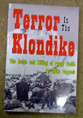 Terror in the Klondike: The Reign and Killing of Soapy Smith - Wide World Maps & MORE! - Book - Wide World Maps & MORE! - Wide World Maps & MORE!