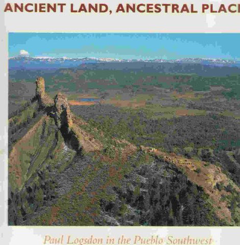 Ancient Land Ancestral Places: Paul Logsdon in the Pueblo Southwest - Wide World Maps & MORE! - Book - Wide World Maps & MORE! - Wide World Maps & MORE!