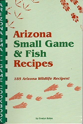 Arizona Small Game & Fish Recipes - 185 Wildlife Recipes! - Wide World Maps & MORE! - Book - Golden West Publishers - Wide World Maps & MORE!